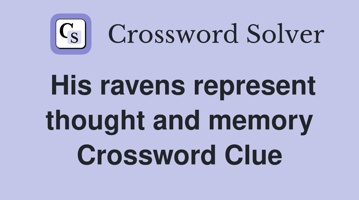 His ravens represent thought and memory Crossword Clue