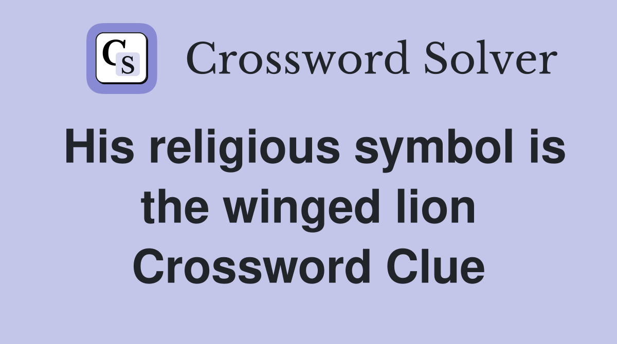 His religious symbol is the winged lion Crossword Clue