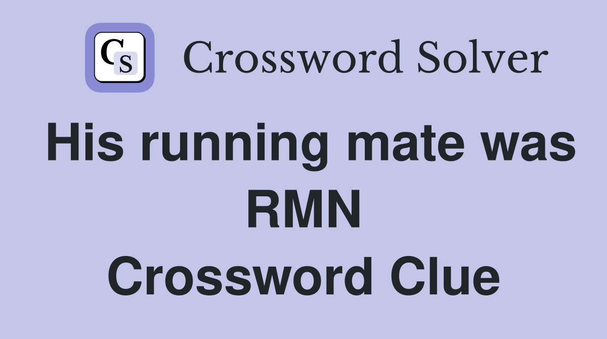 His running mate was RMN Crossword Clue