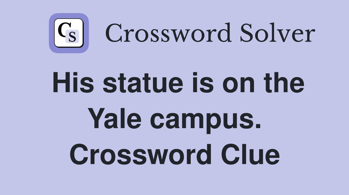 His statue is on the Yale campus. Crossword Clue
