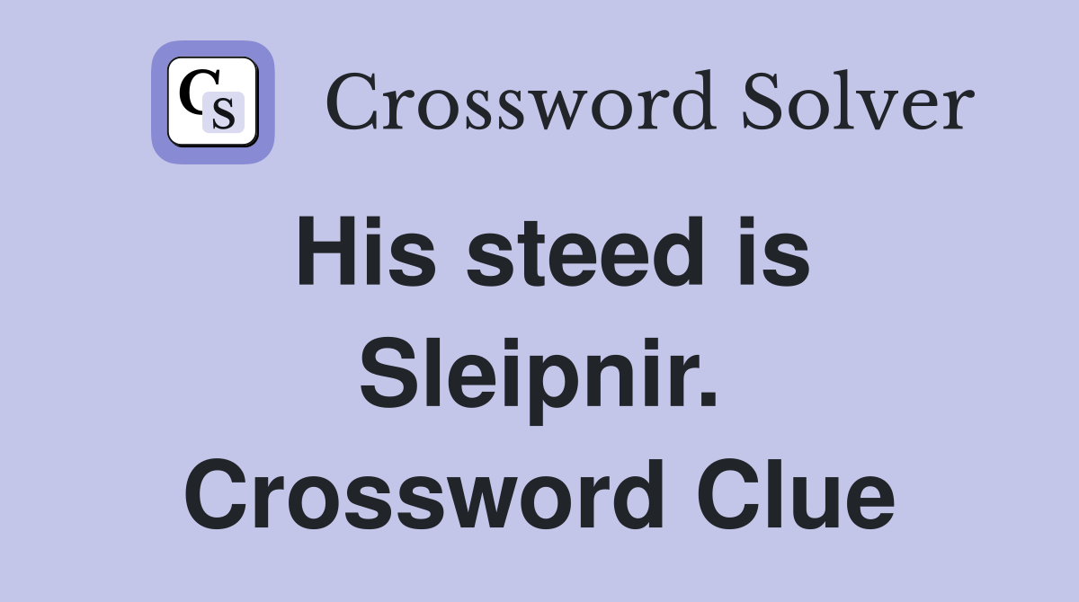 His steed is Sleipnir. Crossword Clue