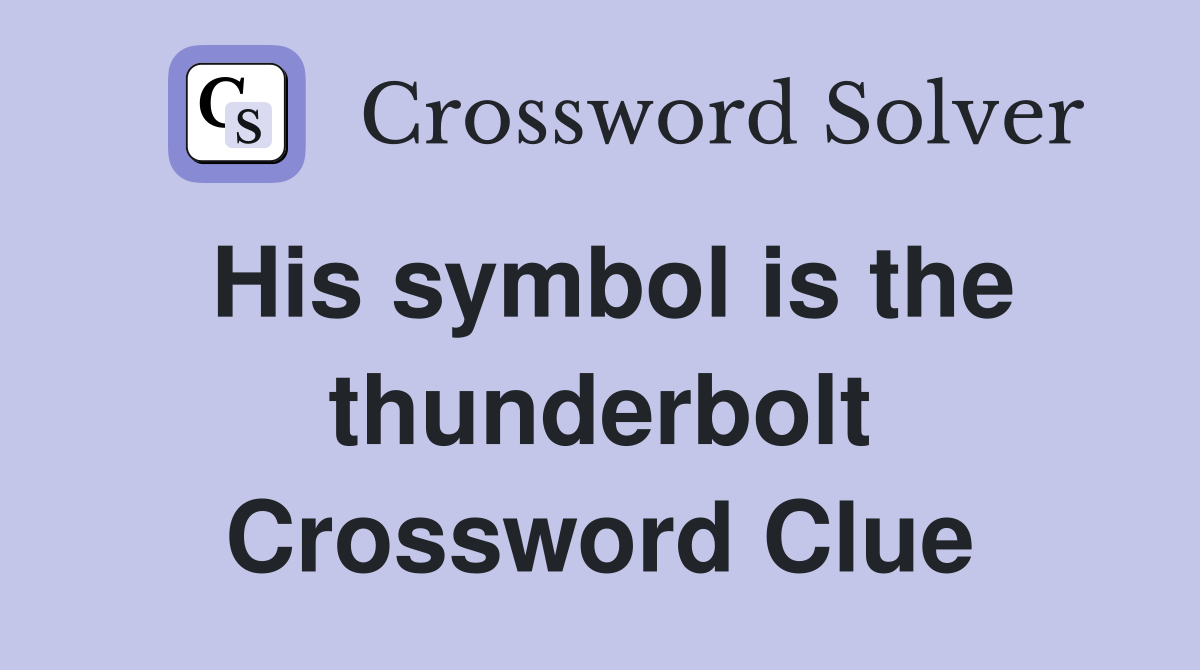 His symbol is the thunderbolt Crossword Clue