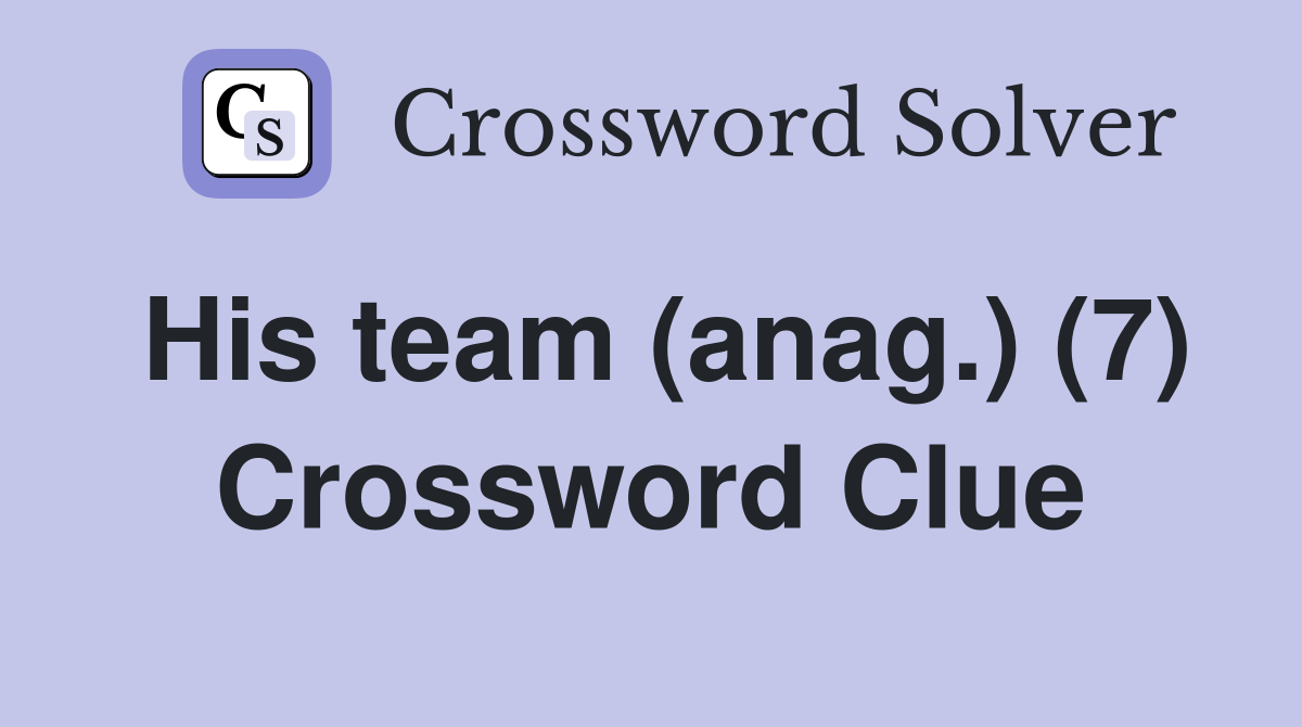 His team (anag.) (7) Crossword Clue