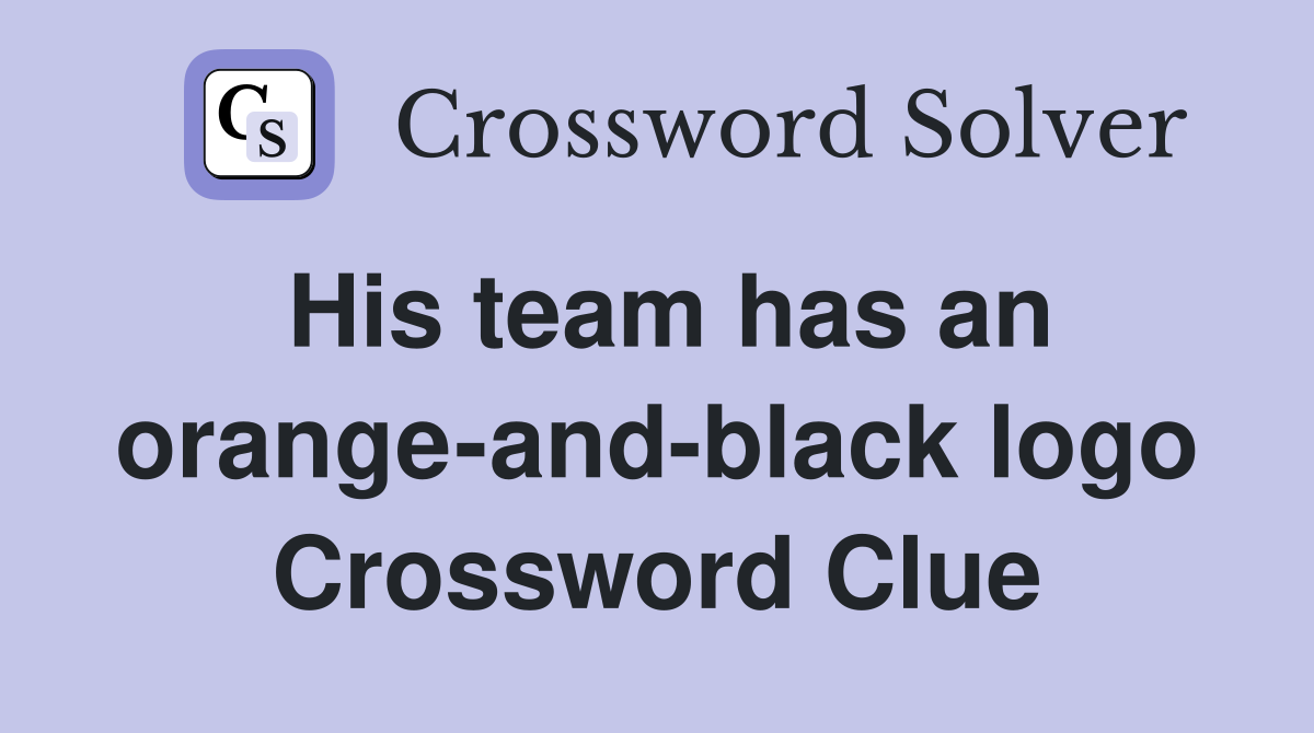 His team has an orange-and-black logo Crossword Clue