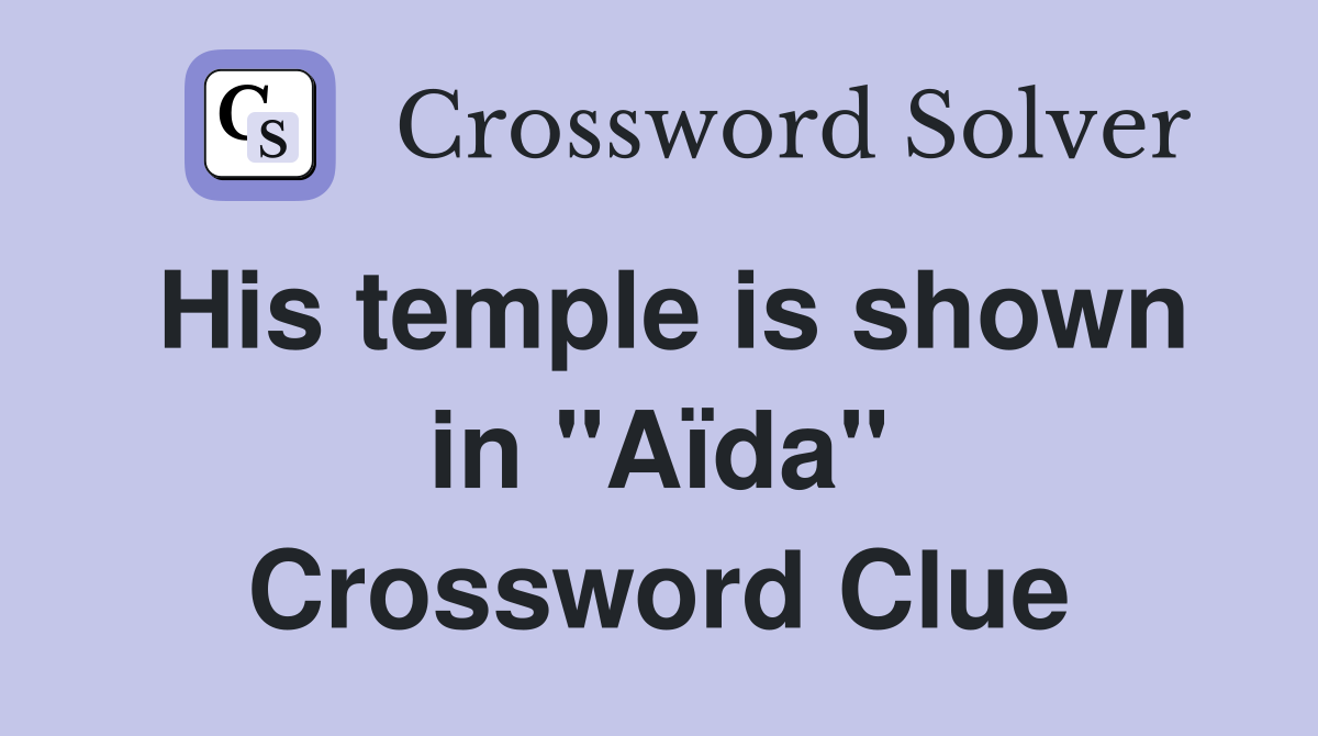 His temple is shown in "Aïda" Crossword Clue