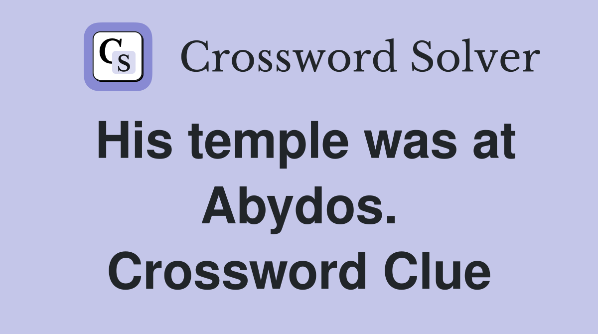 His temple was at Abydos. Crossword Clue