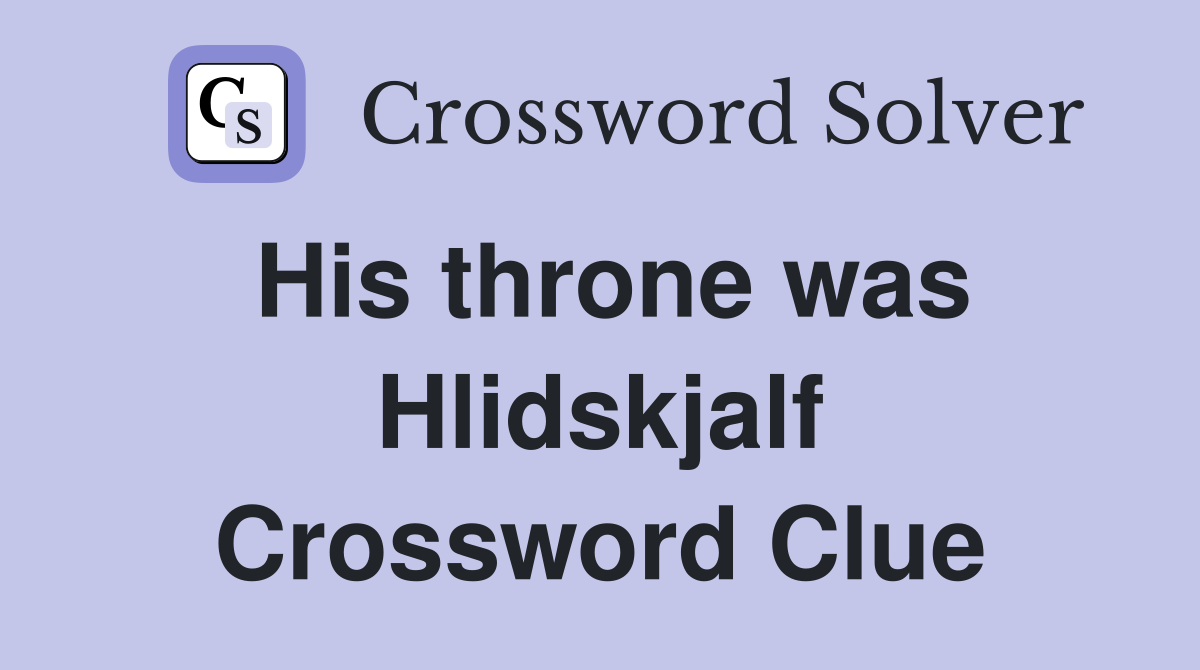 His throne was Hlidskjalf Crossword Clue