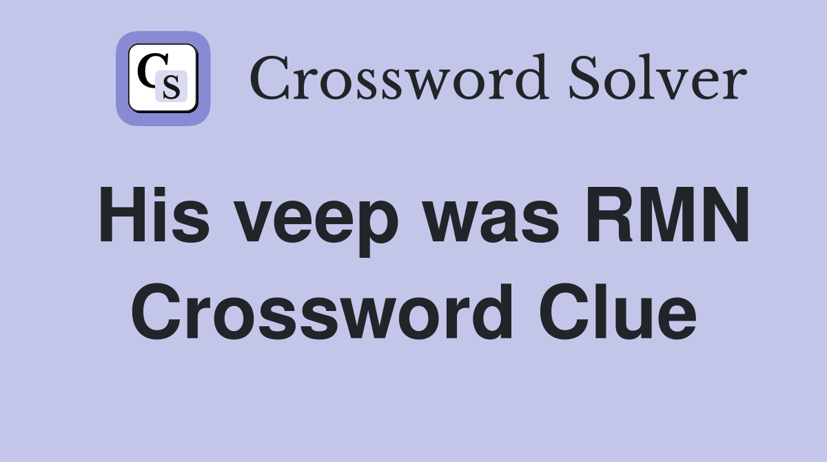 His veep was RMN Crossword Clue