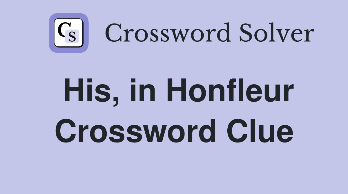 His, in Honfleur Crossword Clue