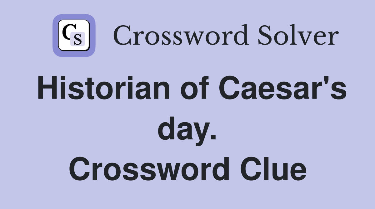 Historian of Caesar's day. Crossword Clue