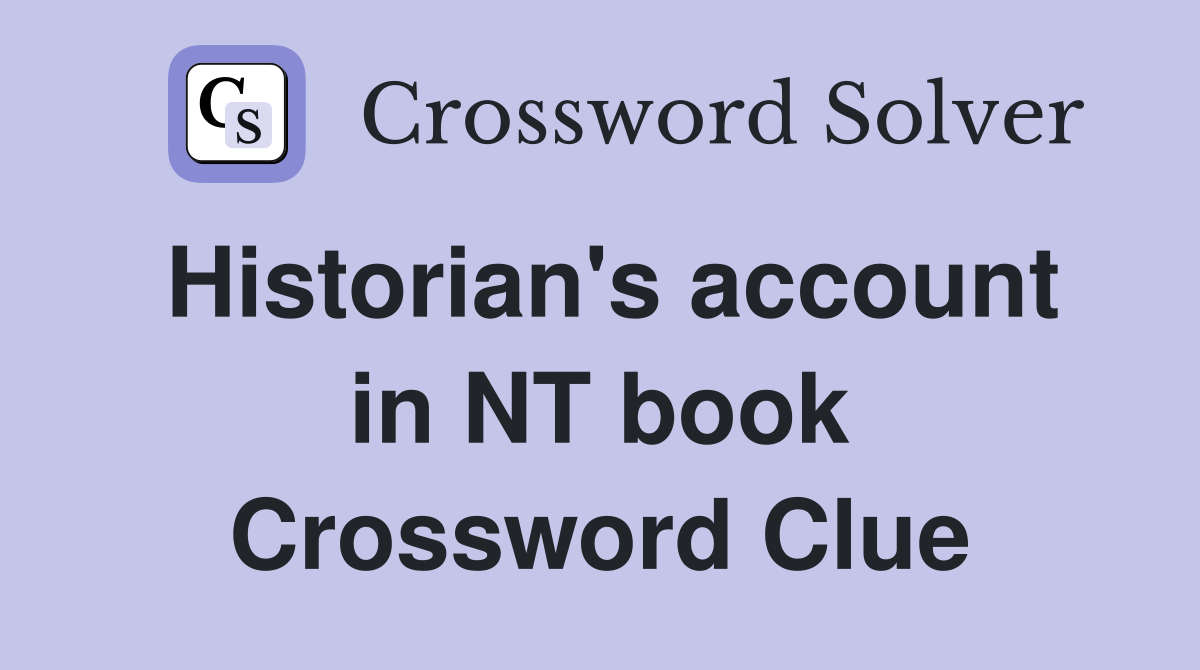 Historian's account in NT book Crossword Clue