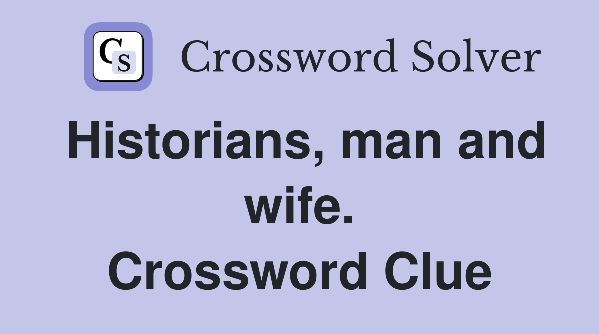 Historians, man and wife. Crossword Clue
