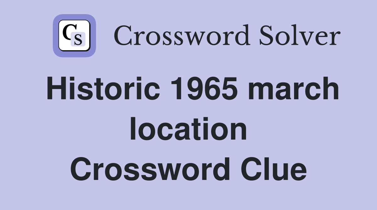Historic 1965 march location Crossword Clue