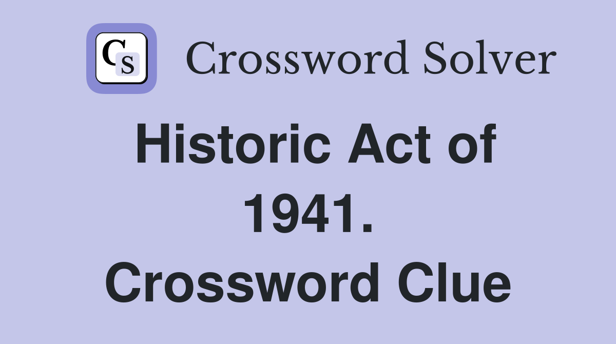 Historic Act of 1941. Crossword Clue