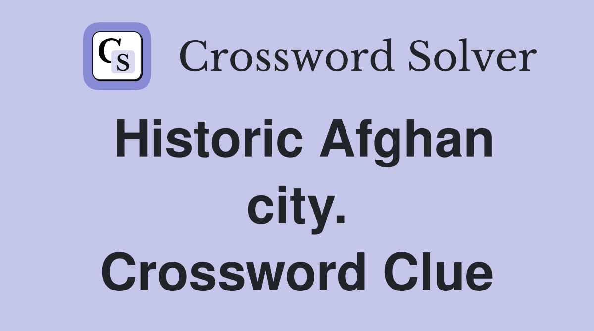 Historic Afghan city. Crossword Clue