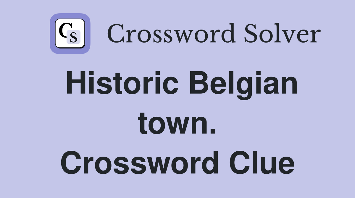 Historic Belgian town. Crossword Clue
