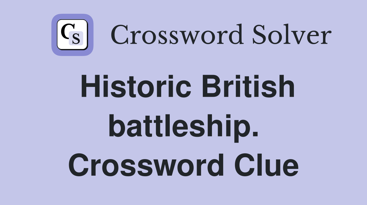 Historic British battleship. Crossword Clue