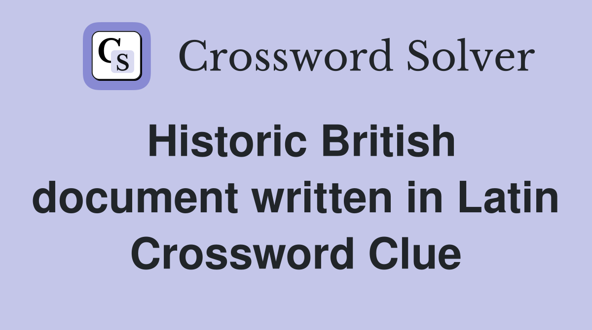 Historic British document written in Latin Crossword Clue