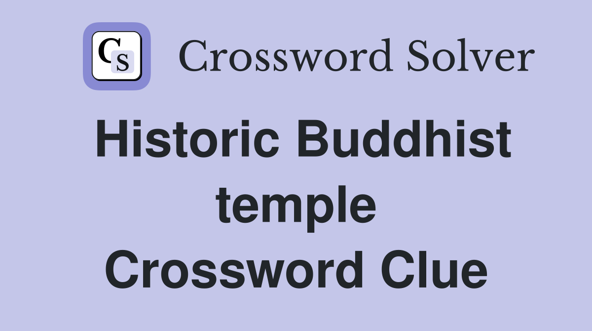 Historic Buddhist temple Crossword Clue