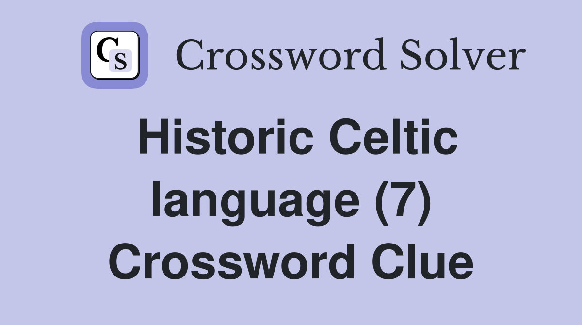 Historic Celtic language (7) Crossword Clue