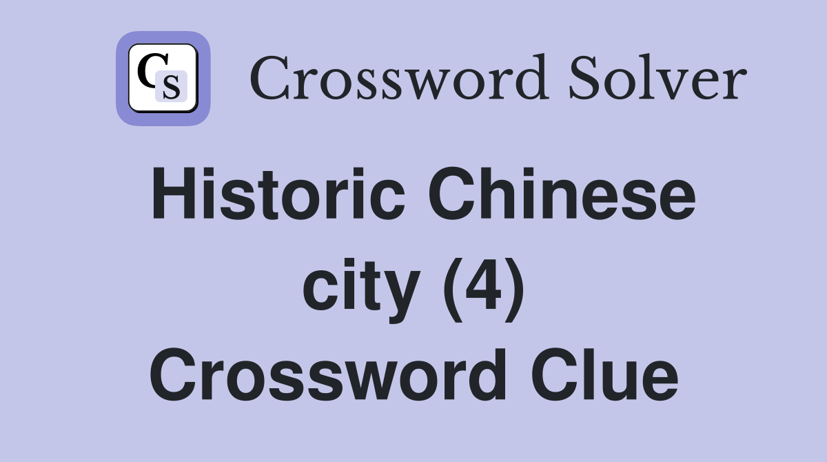 Historic Chinese city (4) Crossword Clue