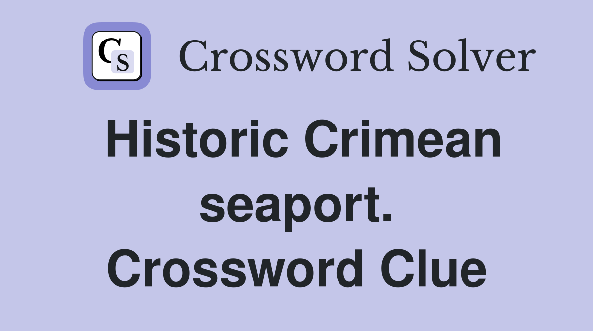 Historic Crimean seaport. Crossword Clue