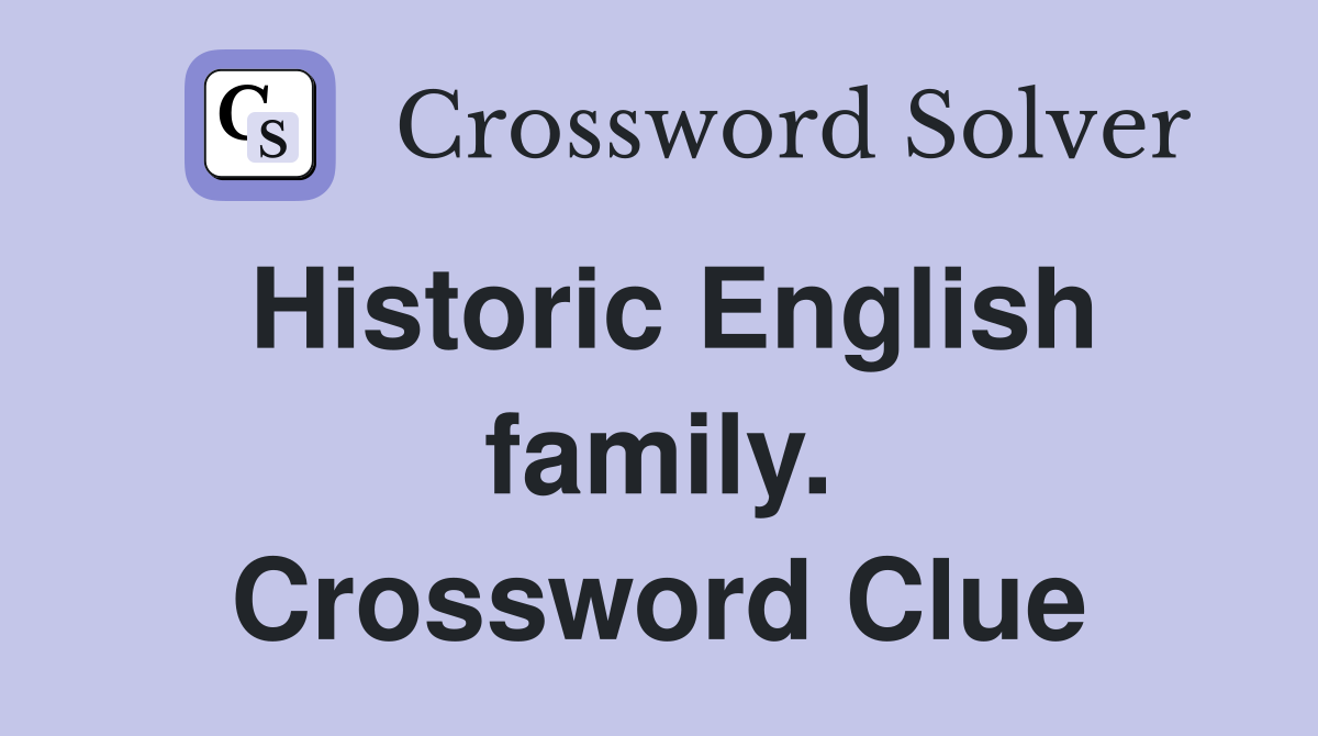 Historic English family. Crossword Clue