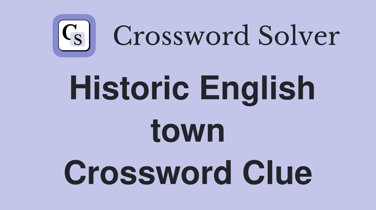 Historic English town Crossword Clue