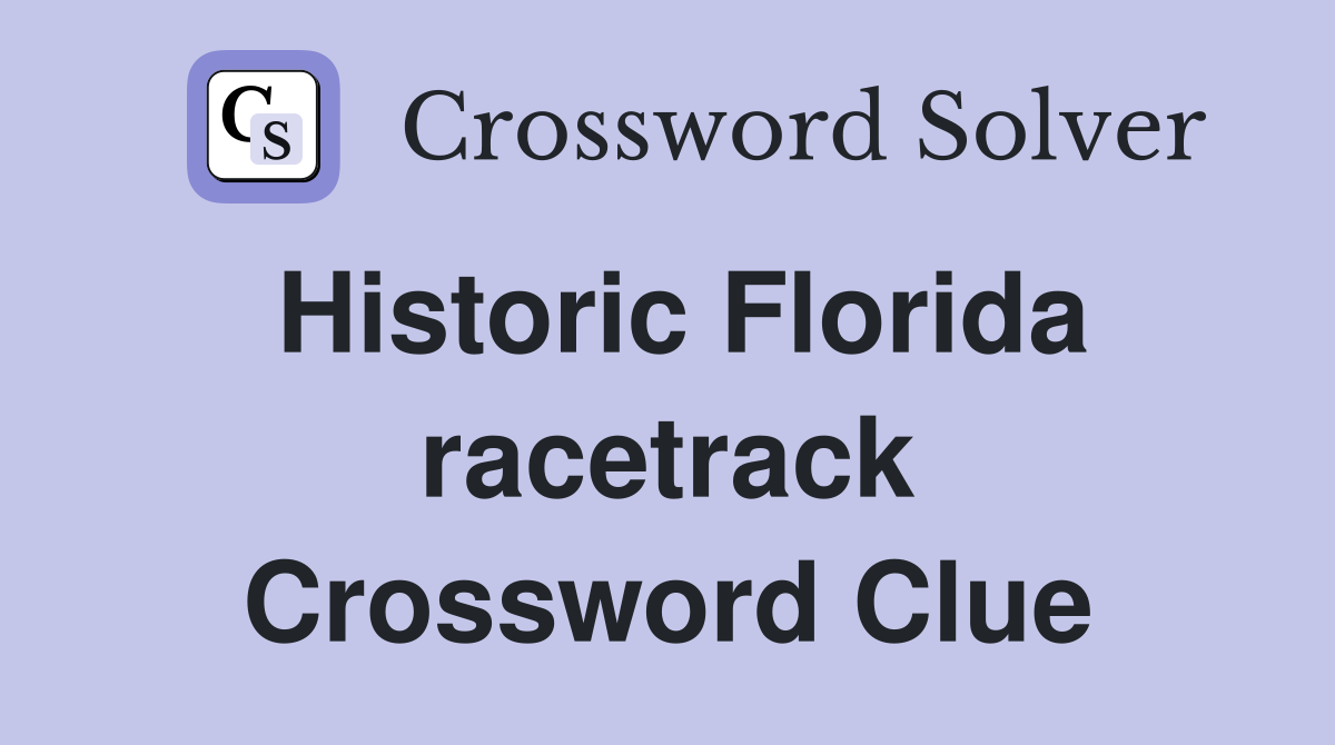 Historic Florida racetrack Crossword Clue