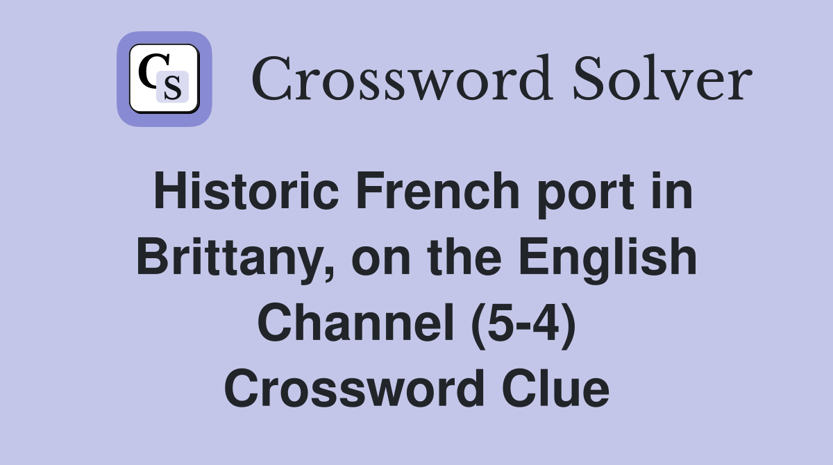 Historic French port in Brittany, on the English Channel (5-4) Crossword Clue