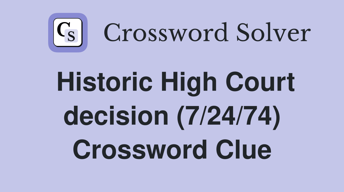 Historic High Court decision (7/24/74) Crossword Clue