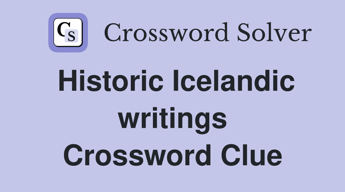 Historic Icelandic writings Crossword Clue