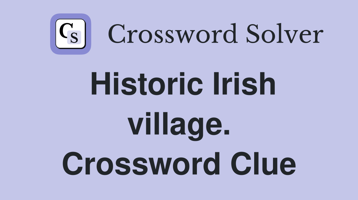 Historic Irish village. Crossword Clue