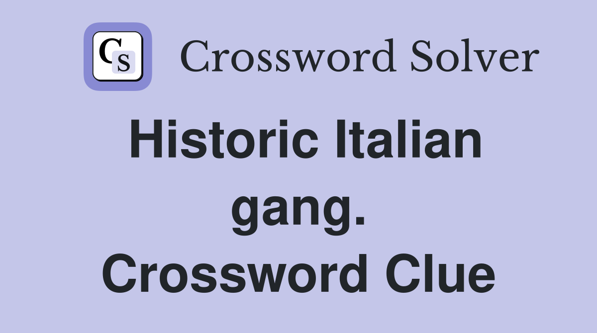 Historic Italian gang. Crossword Clue