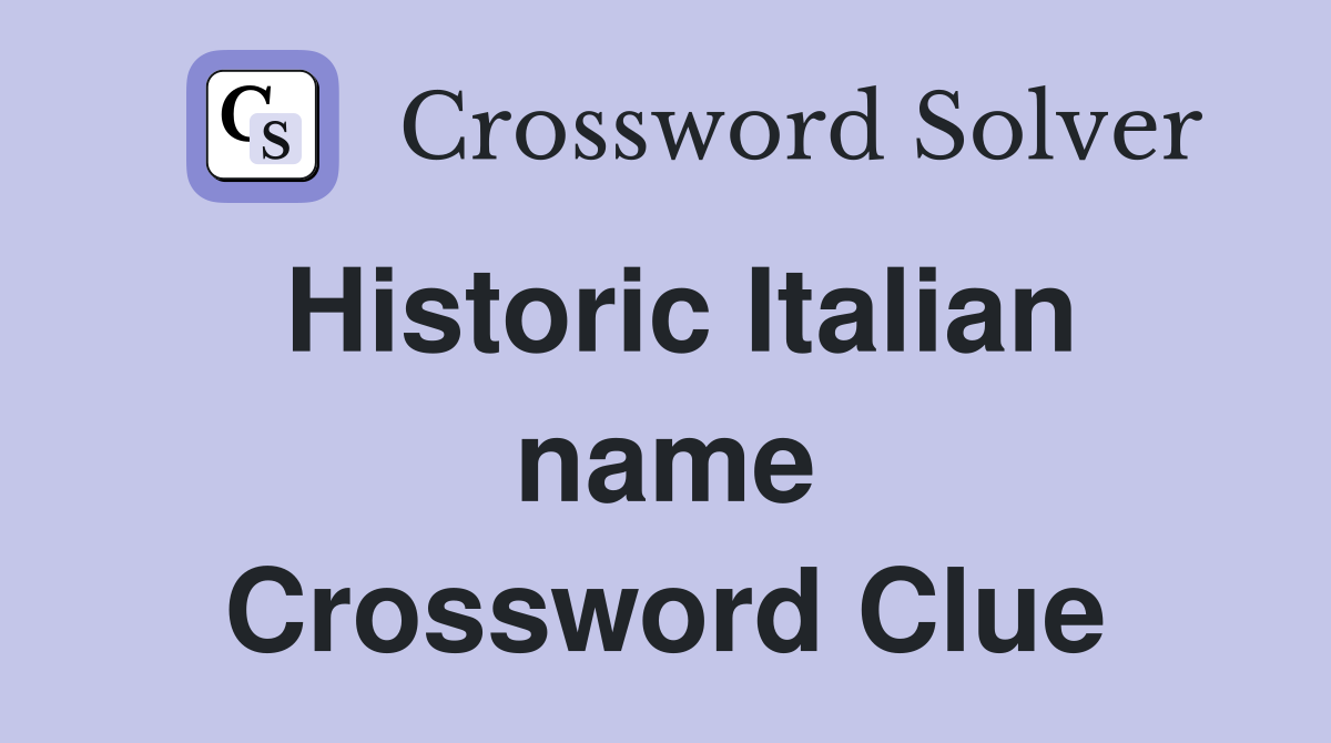 Historic Italian name Crossword Clue