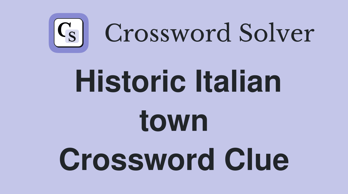 Historic Italian town Crossword Clue