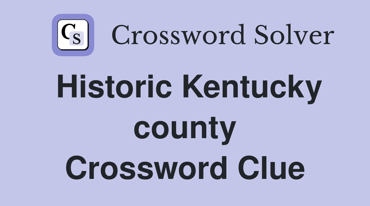Historic Kentucky county Crossword Clue