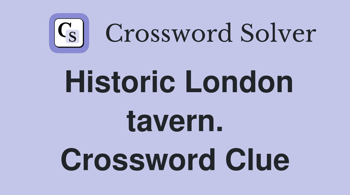 Historic London tavern. Crossword Clue