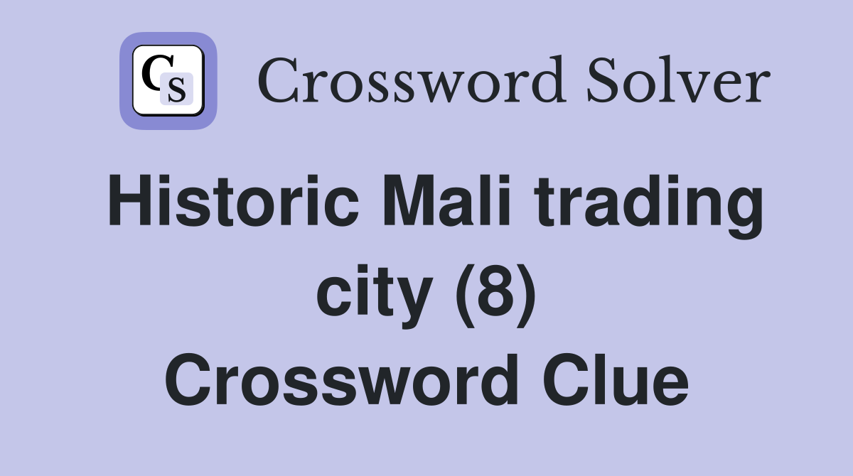 Historic Mali trading city (8) Crossword Clue