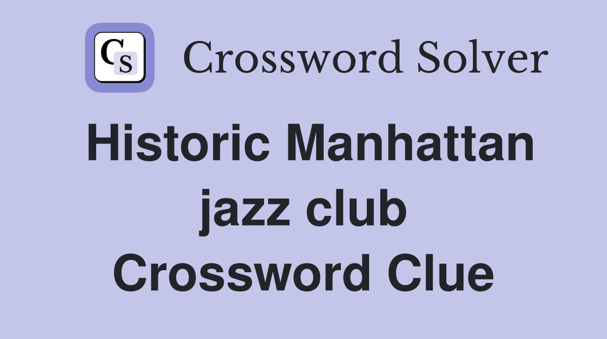 Historic Manhattan jazz club Crossword Clue