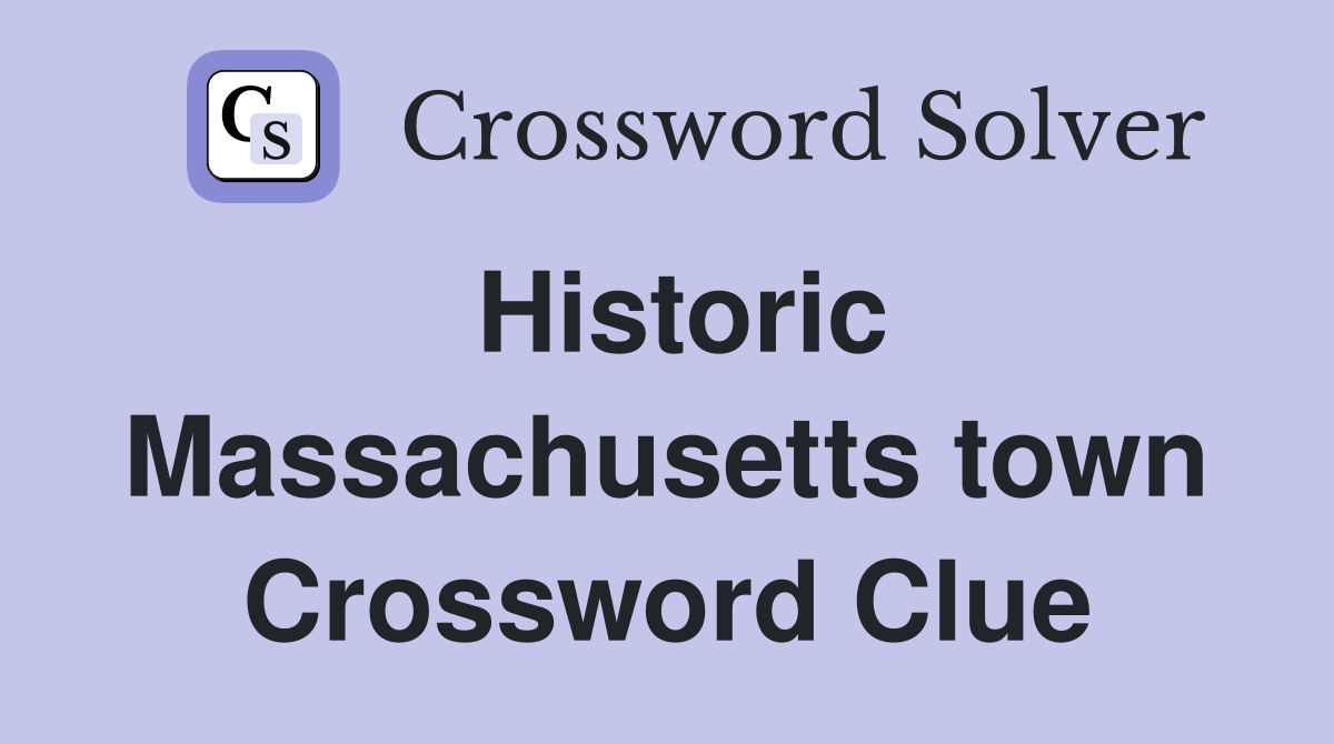 Historic Massachusetts town Crossword Clue