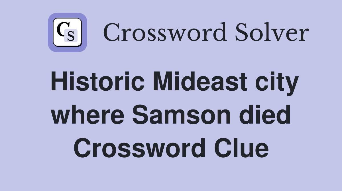 Historic Mideast city where Samson died Crossword Clue