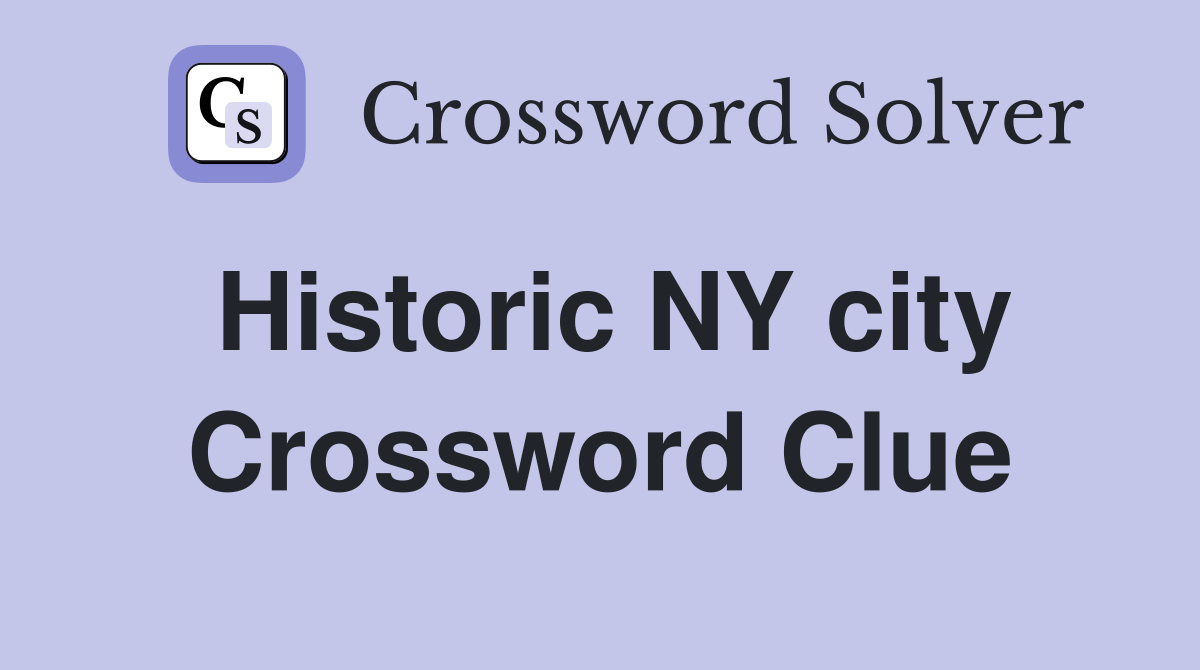 Historic NY city Crossword Clue