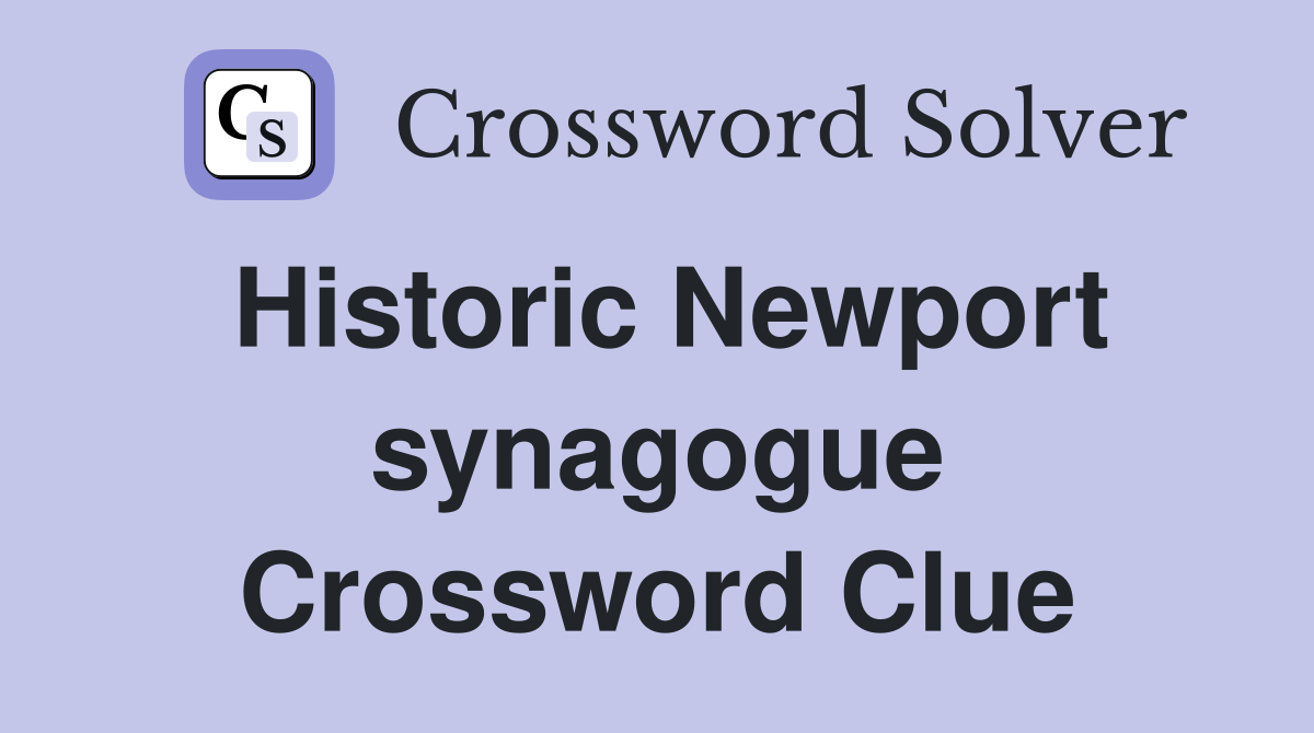 Historic Newport synagogue Crossword Clue