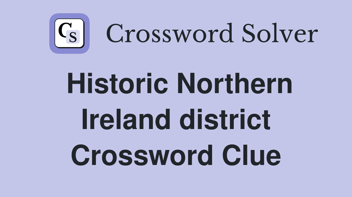 Historic Northern Ireland district Crossword Clue
