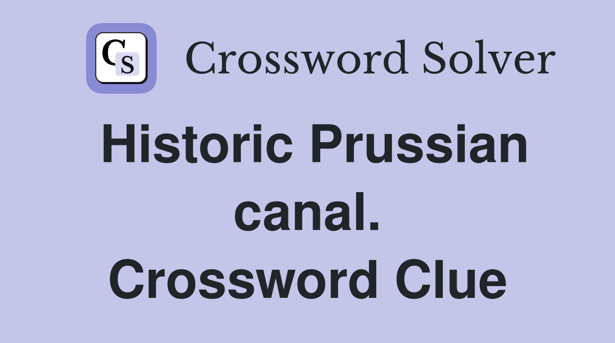 Historic Prussian canal. Crossword Clue