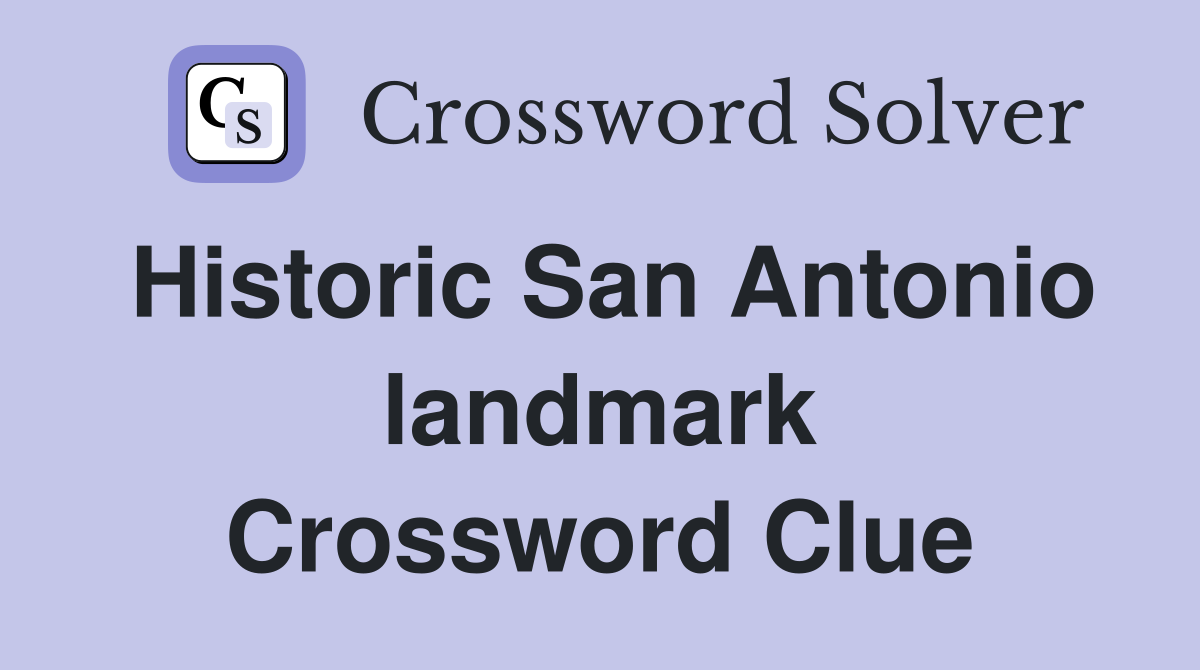 Historic San Antonio landmark Crossword Clue
