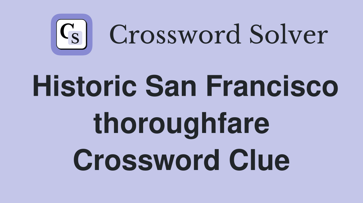Historic San Francisco thoroughfare Crossword Clue