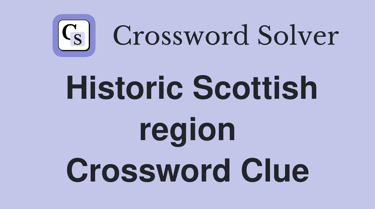 Historic Scottish region Crossword Clue