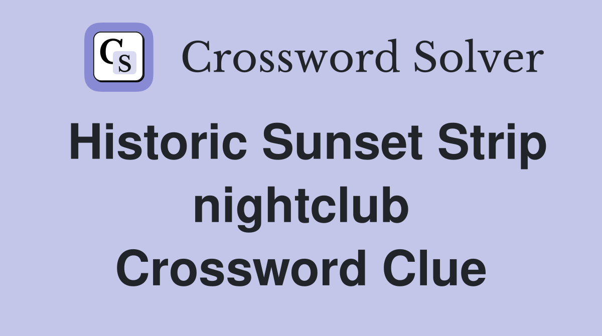 Historic Sunset Strip nightclub Crossword Clue